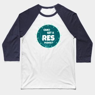 Can I get a res please? Baseball T-Shirt